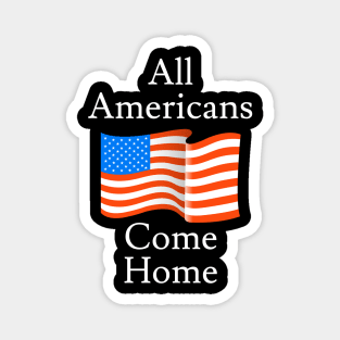 All Americans Come Home Magnet