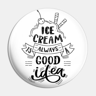 Ice cream is always a good idea Pin