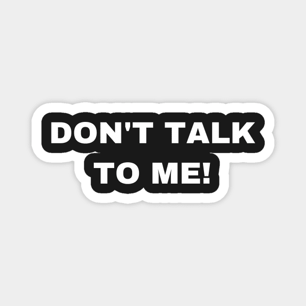 DON'T TALK TO ME! | Awsten Knight Waterparks Magnet by non-existent