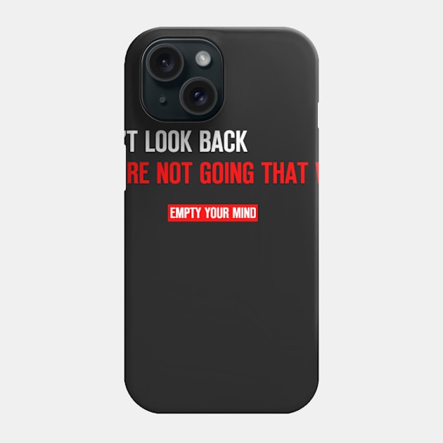 Don't look back you're not going that way Phone Case by Successful Life