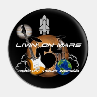 Livin' on Mars Rocking your World Pin