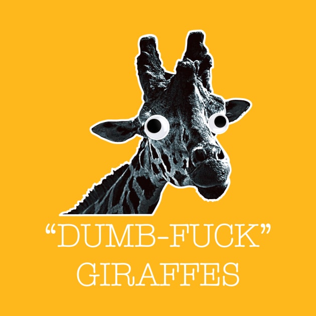 Dumb-Fuck Giraffe by DavidCentioli