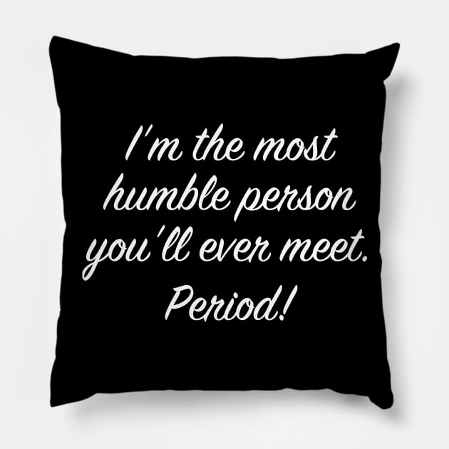 Ironic Most Humble Person Ever Pillow by jutulen