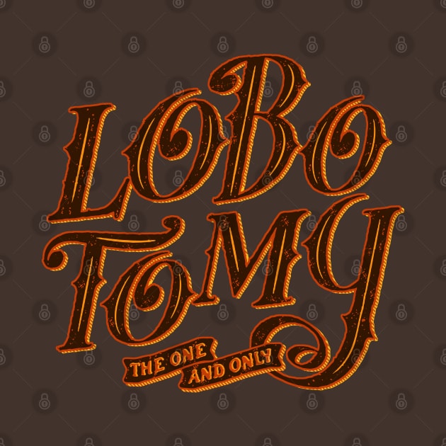 LOBO TOMY the one and only. Old school logo by boozecruisecrew