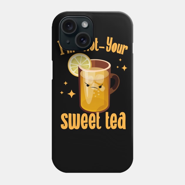 I'm Not Your Sweet Tea Phone Case by Eugenex