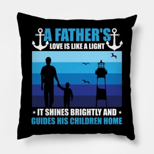 A Father's Love Is Like A Light  It Shines Brightly And Guides His Children Home Pillow