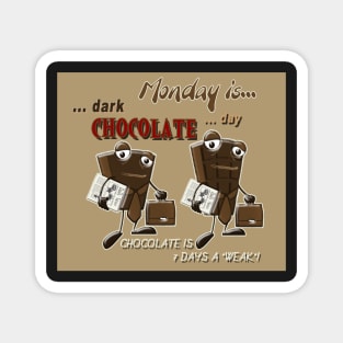 Chocolate - Monday is dark chocolate day Magnet