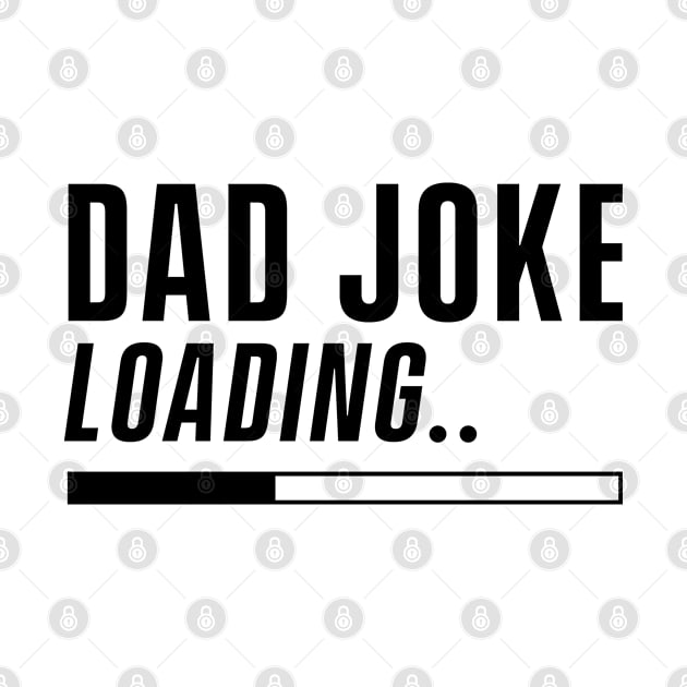 Joke Funny Dad Father Papa Joke Loading by dr3shirts