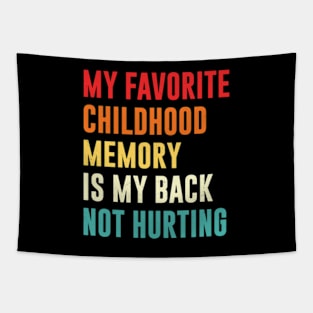 my favorite childhood memory is my back not hurting retro vintage Tapestry