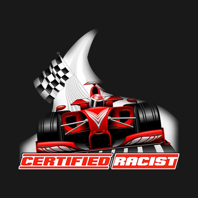 Certified Racist For Racing Lover For Men Women by fiorek store