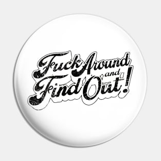 Fuck Around And Find Out Black Retro Pin