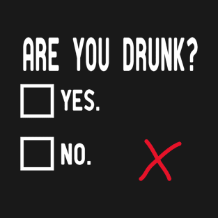 are you drunk? T-Shirt