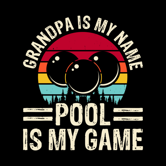 Grandpa Is My Name Pool Is My Game T shirt For Women Man by QueenTees