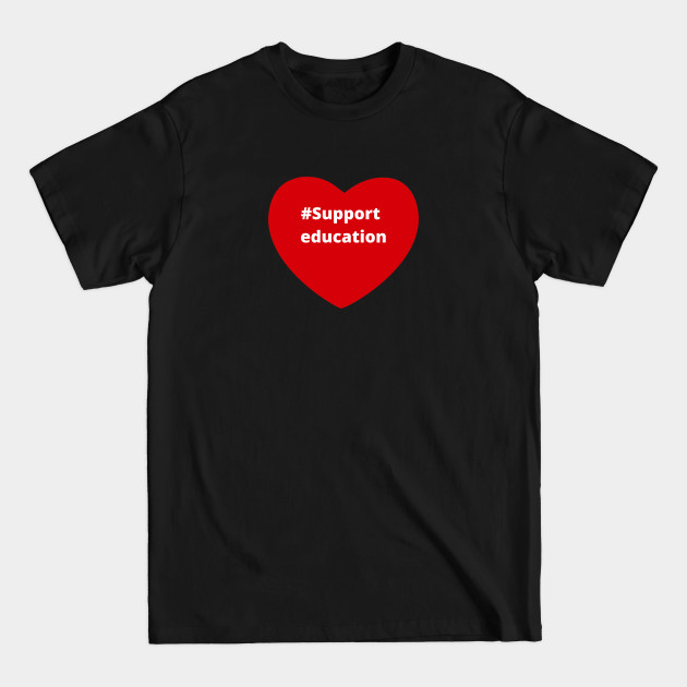 Discover Support Education - Hashtag Love Heart - Education - T-Shirt