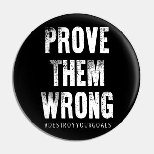 Prove Them Wrong Pin