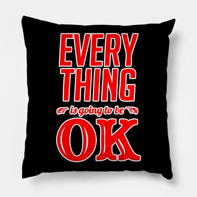 Every thing is going to be ok Pillow by richercollections