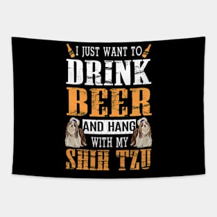 I Just Want To Drink Beer And Hang With My Shih Tzu Dog Tapestry