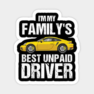 I'm My Family's Best Unpaid Driver Magnet