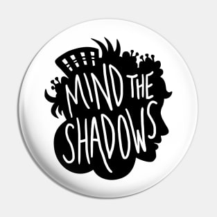 Small Mind the Shadows! Pin