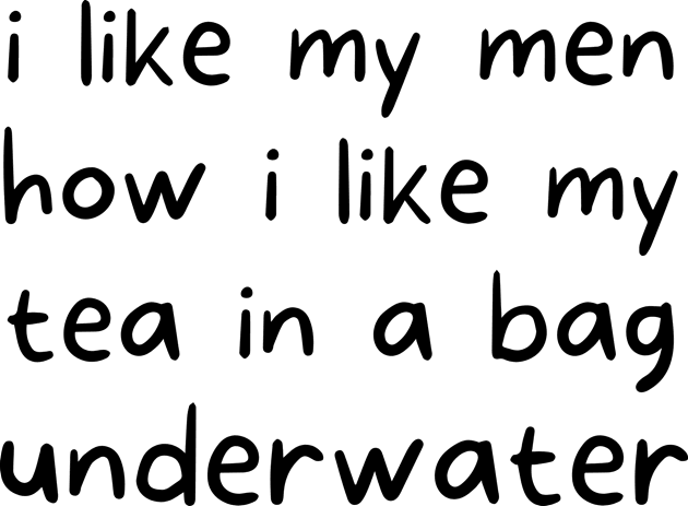 i like my men how i like my tea in a bag underwater Kids T-Shirt by TIHONA