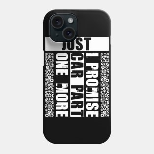 Just One More Car Part I Promise - Funny Car Enthusiast Phone Case