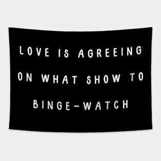 Love is agreeing on what show to binge-watch. Valentine, Couple Tapestry