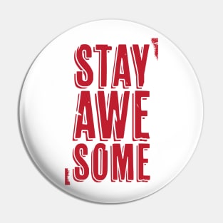 Stay Awesome (red) Pin