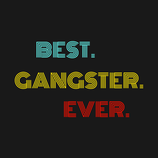 Best. Gangster. Ever. - With Vintage, Retro font by divawaddle