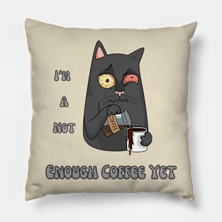 Not Enough Coffee Yet, Coffee Lover, Funny Cat, Pillow