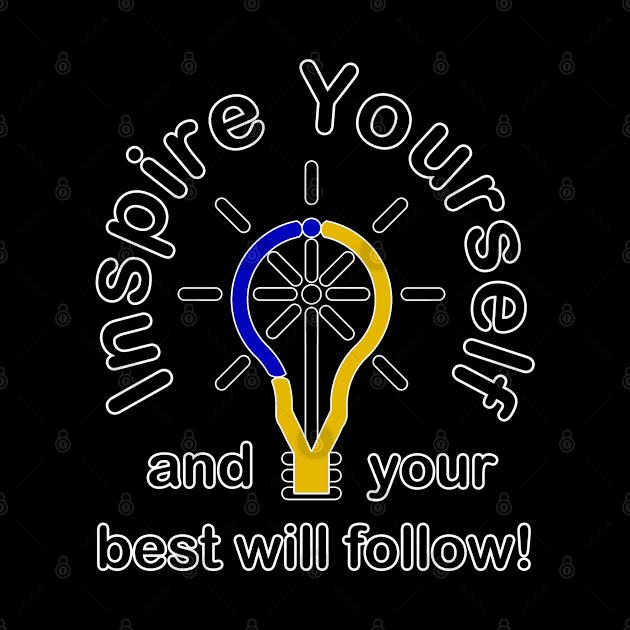 Inspire Yourself and Your Best Will Follow by Inspire Yourself