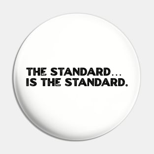 The Standard is The Standard Pin