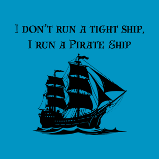 I run a pirate ship T-Shirt