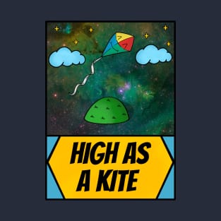 High as a Kite - Limited Editon T-Shirt