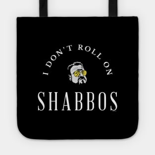 I don't roll on Shabbos Tote