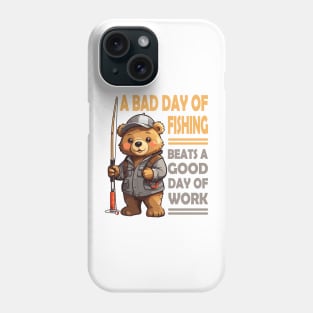 A bad day of fishing beats a good day of work - Cute Bear Phone Case