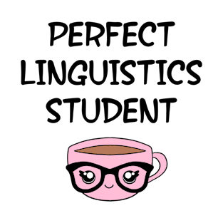 Perfect linguistics student. Funny quote. Crazy linguist. Linguistics. Best coolest linguist, grammarian ever. Gifts for linguists lovers. Cute smart pink coffee cup, black glasses T-Shirt