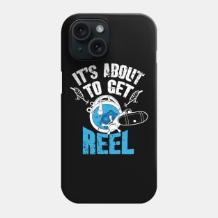 It's about to get reel Phone Case