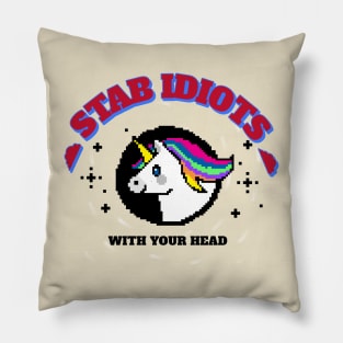 Stab Idiots With Your Head Unicorn Pillow