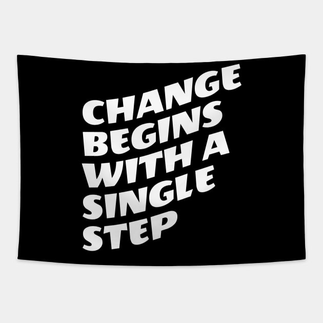 Change Begins With A Single Step Tapestry by Texevod