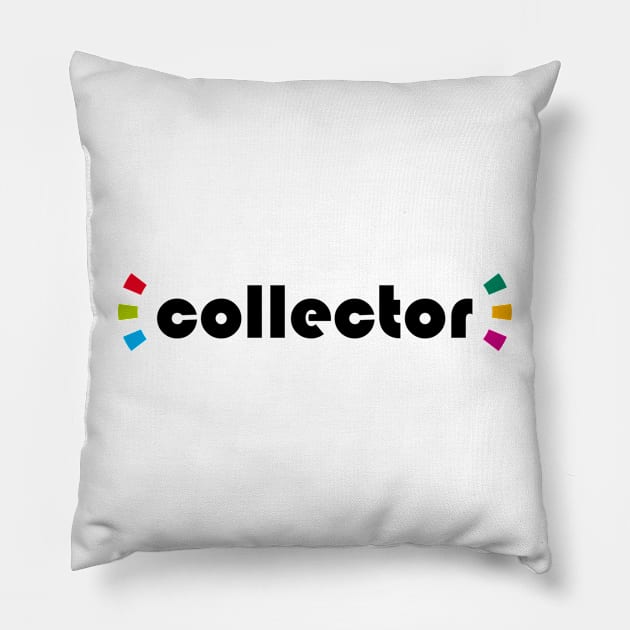 - ̗̀collector ̖́- (Black Text) Pillow by TJR Merchandise