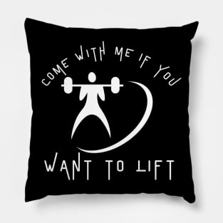 Come With Me If You Want To Lift Pillow