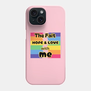 The Fait Hope and Love with Me / Crafting a Life of Love, Phone Case