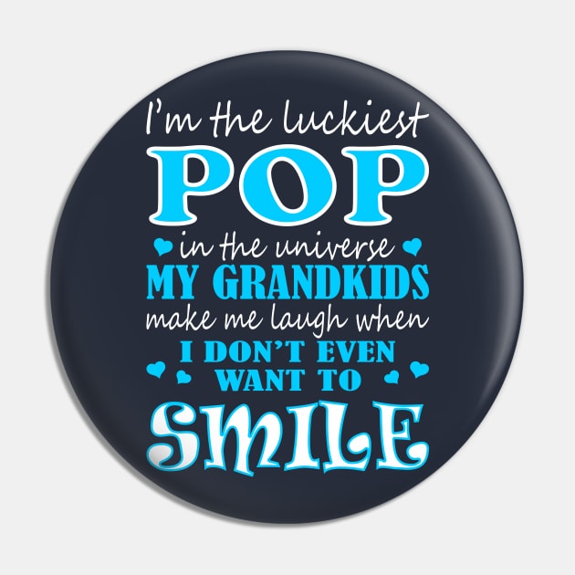 Im Luckiest Pop In Universe My Grandkids Make Me Smile Tshirt Pin by VIVATEES