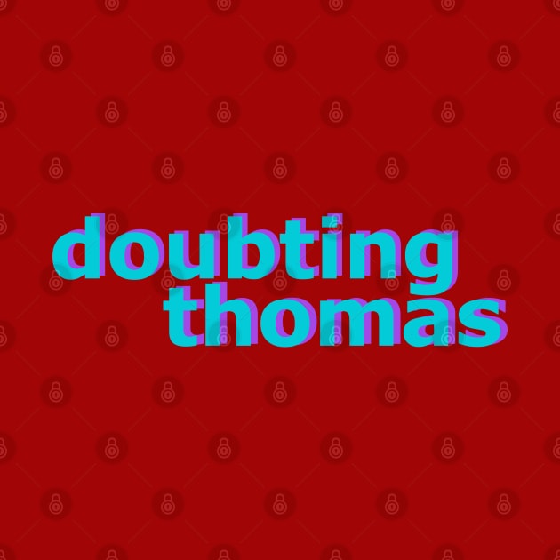 Doubting Thomas No 2 by Fun Funky Designs