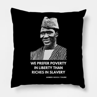 Ahmed Sékou Touré Panafricanist - “We prefer poverty in freedom to riches in slavery” Pillow