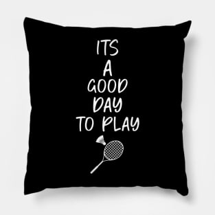 its a good day to play badminton tshirt Pillow