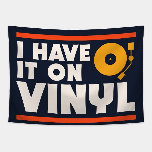 I Have It On Vinyl // Music Lover // Record Collector // Vinyl Junkie Tapestry by SLAG_Creative