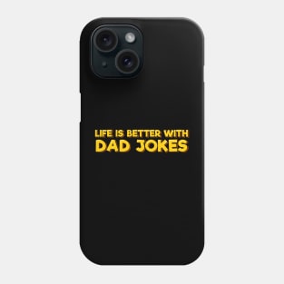 Life is Better with Dad Jokes Phone Case