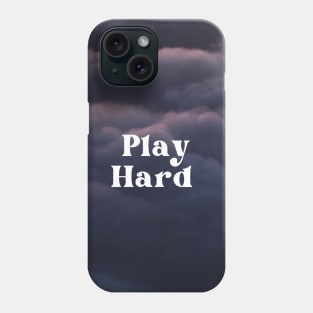 Play Hard Phone Case