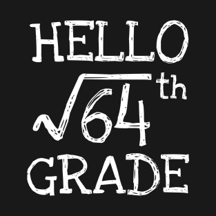 Hello 8th grade Square Root of 64 math Teacher T-Shirt